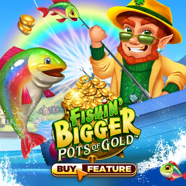 Fishin Bigger Pots of Gold - SPONSOR777